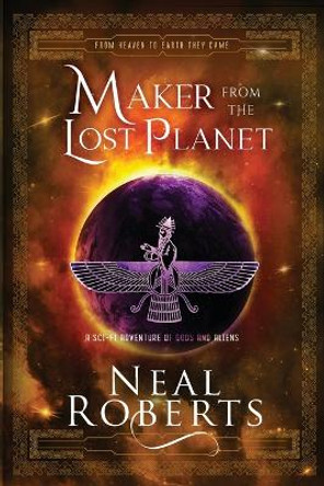Maker from the Lost Planet by Neal Roberts