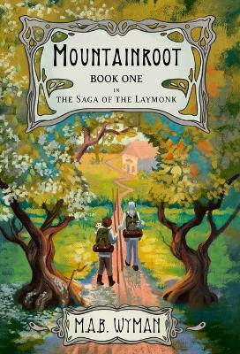 Mountainroot: Book One in the Saga of the Laymonk M a B A Wyman 9798987621622