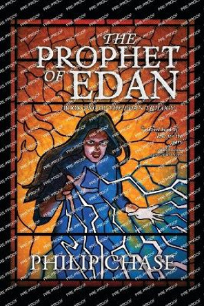 The Prophet of Edan: Book Two of The Edan Trilogy Philip Chase 9798987636527