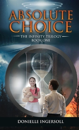 Absolute Choice: The Infinity Trilogy Book One Donielle Ingersoll 9798987701270