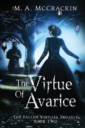 The Virtue of Avarice, The Fallen Virtues Trilogy, Book Two M a McCrackin 9798987866412