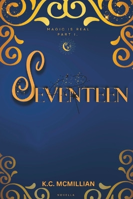 Seventeen Magic is Real Part I. by K C McMillian