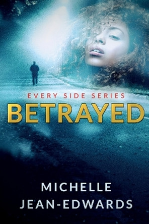 Betrayed by Michelle Jean Edwards Betrayed by Michelle Jean Edwards