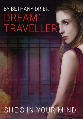 Dream Traveller: She's In Your Mind Bethany Drier 9798988049067