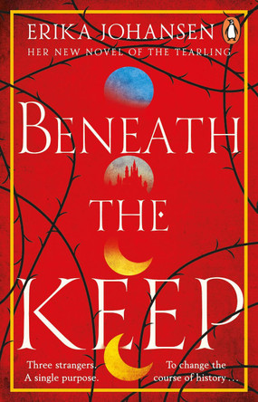 Beneath the Keep: A Novel of the Tearling Erika Johansen 9781529176599