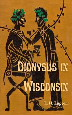 Dionysus in Wisconsin by E H Lupton