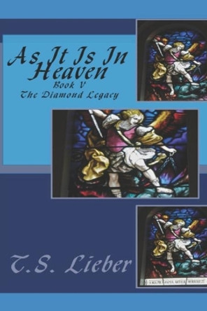 As It Is In Heaven T S Lieber 9798611969229