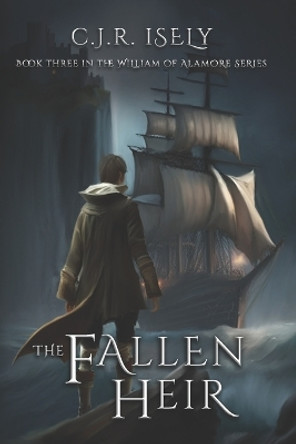 The Fallen Heir C J R Isely 9798444990957