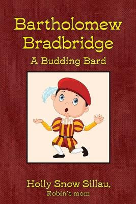 Bartholomew Bradbridge by Holly Snow Sillau