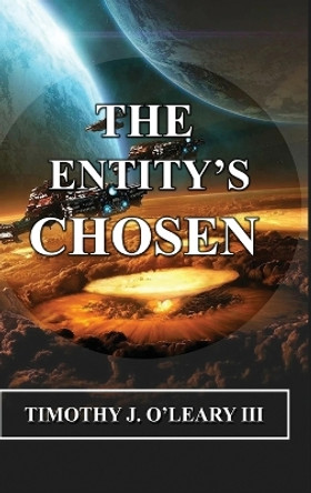 The Entity's Chosen Timothy J O'Leary, III 9798886921441