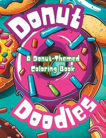 Donut Doodles: A Donut-Themed Coloring Book: Adult coloring book for relaxation Sanctuary Publishing 9798391252528