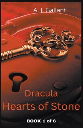 Dracula: Hearts of Stone A J Gallant 9798215539910