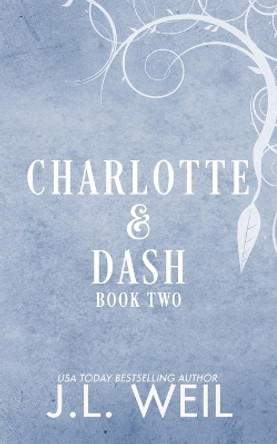 Charlotte & Dash: Entangled J L Weil 9798391465812