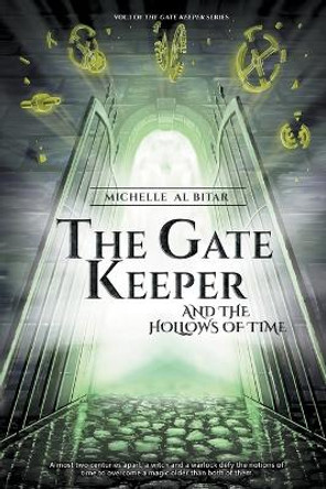 The Gate Keeper and the Hollows of Time by Michelle Al Bitar