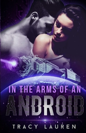 In the Arms of an Android Tracy Lauren 9798583137671