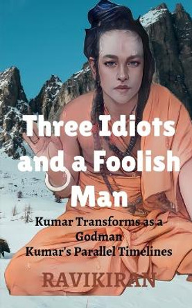 Three Idiots and a Foolish Man Ravikiran 9798888499979