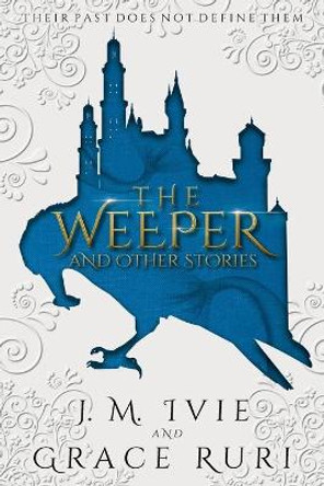 The Weeper and Other Stories J M Ivie 9781532393778