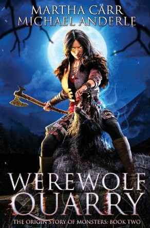 Werewolf Quarry: The Origin Story of Monsters Book 2 Martha Carr 9798888781951