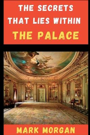 The Secrets That Lies Within The Palace Mark Morgan 9798852679062