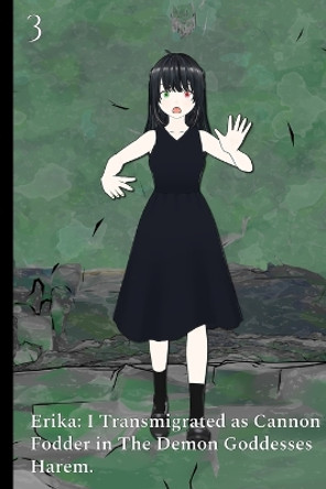Erika: I Transmigrated as Cannon Fodder in The Demon Goddesses Harem. Vol. 3 Illya Clifton 9798392217571