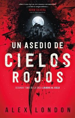 Un Asedio de Cielos Rojos by Alex London