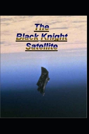 The Black Knight Satellite Joseph Pike 9798392666980