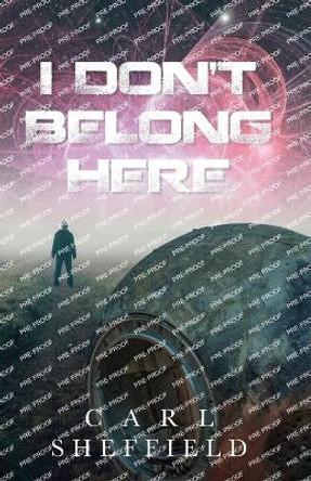 I Don't Belong Here Carl Sheffield 9798822918757