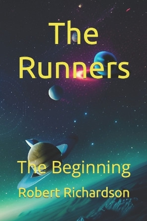 The Runners: The Beginning Robert Richardson 9798891212473