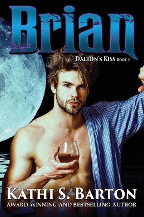 Brian: Dalton's Kiss: Vampire Paranormal Romance Kathi S Barton 9798891260108