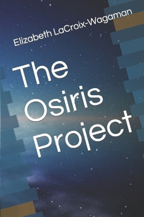 The Osiris Project Elizabeth LaCroix-Wagaman 9798828275533