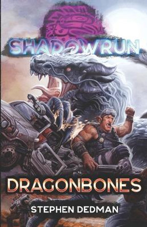 Shadowrun: Dragonbones Stephen Dedman 9798985359886