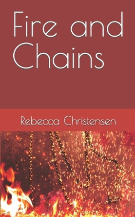 Fire and Chains Rebecca Christensen 9798393273699