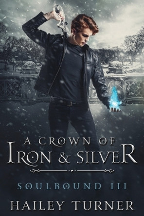 A Crown of Iron & Silver by Hailey Turner
