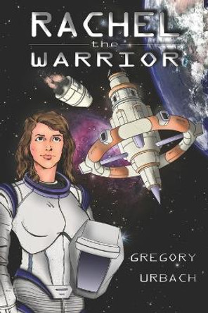 Rachel the Warrior Gregory Urbach 9798848197464