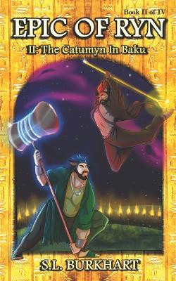 Epic of Ryn: The Catumyn In Baku S L Burkhart 9798986187709