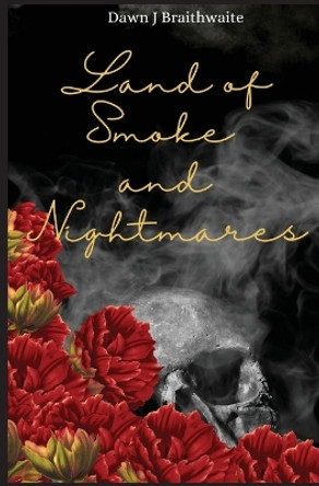 Land of Smoke and Nightmares Dawn J Braithwaite 9798986261287