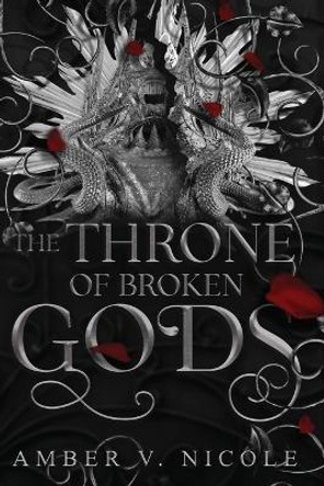 The Throne of Broken Gods Amber V Nicole 9798986305042