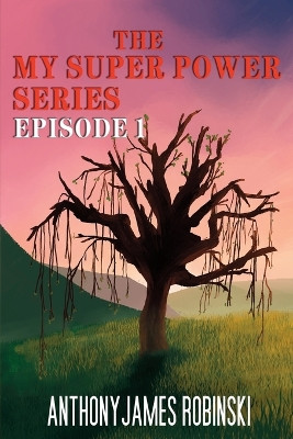 The My Super Power Series by Anthony James Robinski