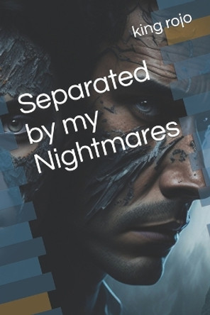Separated by my Nightmares by Leonardo Juarez