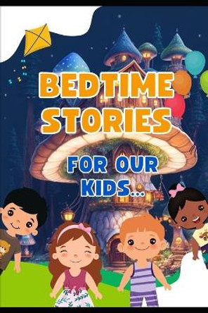 Bedtime Stories: For Our Kids Merlin Bee 9798850685911