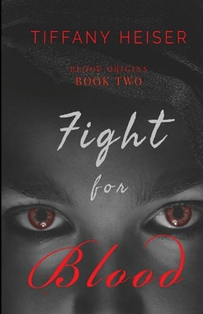 Fight for Blood Tiffany Heiser 9798610224442