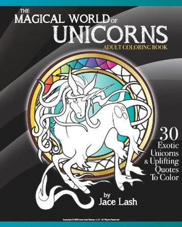 The Magical World Of Unicorns Adult Coloring Book by Jace Lash