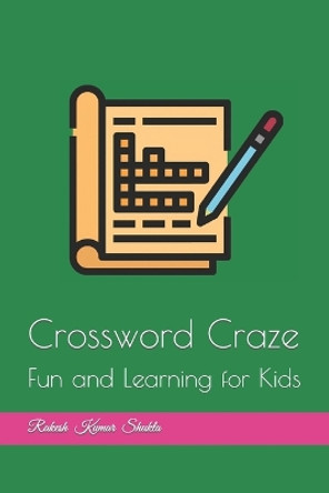 Crossword Craze: Fun and Learning for Kids Rakesh Kumar Shukla 9798852177674