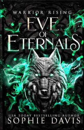 Warrior Rising: Eve of Eternals: Wolf Rising Book 4 Sophie Davis 9798852212580