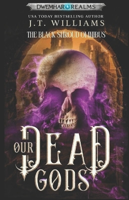 Our Dead Gods by J T Williams