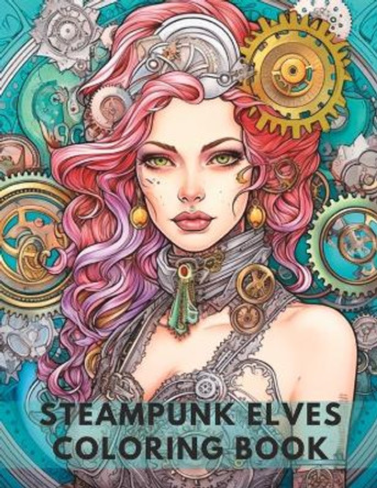 Steampunk Elves Coloring Book Christopher Jordan 9798395256898