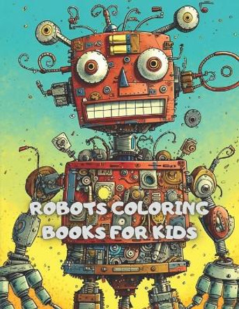 Robots Coloring Pages for Kids Angel Mendoza 9798395370143