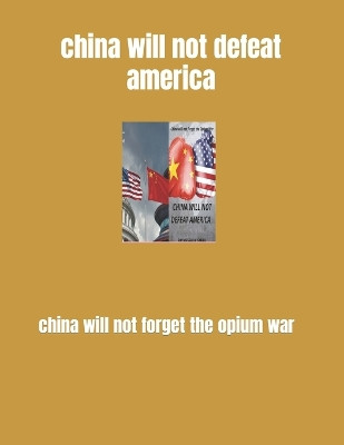 China will not defeat America by Ismail Messala
