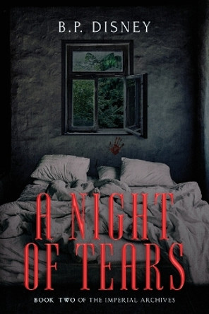 A Night of Tears: Book Two of the Imperial Archives B P Disney 9798396351479