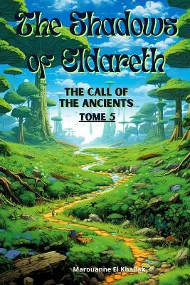 The Shadows of Eldareth: The Call of the Ancients Marouanne El Khallak 9798396967557